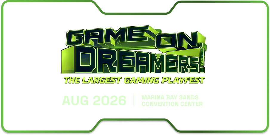 Game On Dreamers — AUG 2026, Marina Bay Sands Convention Center